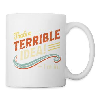 Schreckliche Idee, in der ich stecke - Tasse - Weiß - Rechts