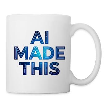 AI made this artificial intelligence KI Sprüche - Tasse - Weiß - Rechts
