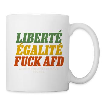 Liberté Égalité Fuck AfD – Politisches Statement - Tasse - Weiß - Rechts