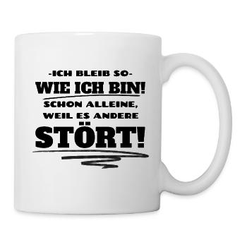 Ich bleib so wie ich bin - Lustiger Spruch. - Tasse - Weiß - Rechts