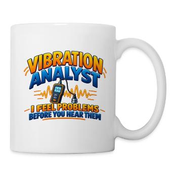 Vibrationsanalyst – Ich spüre Probleme vor dir. Hea - Tasse - Weiß - Rechts