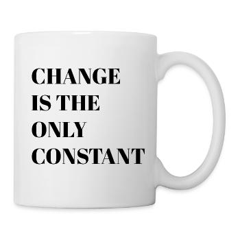 Veränderung ist die einzige Konstante - Tasse - Weiß - Rechts
