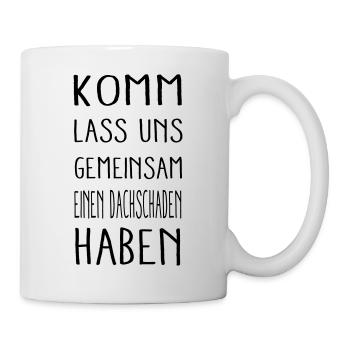 ein Dachschaden haben - Tasse - Weiß - Rechts