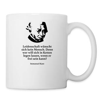 Kant: Leidenschaft wünscht sich kein Mensch. Denn - Tasse - Weiß - Rechts