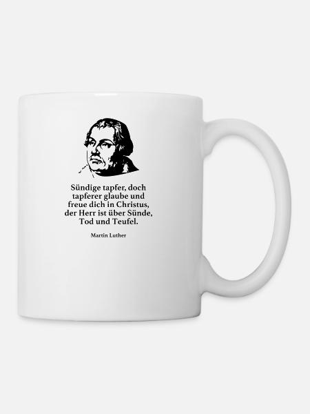 Luther: Sündige tapfer, doch tapferer glaube und - Tasse - Weiß
