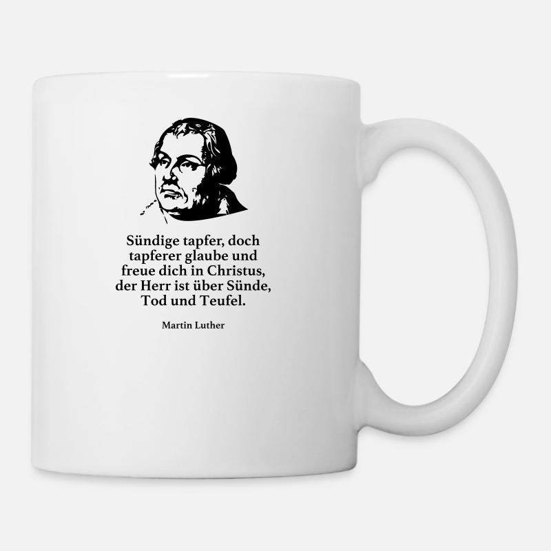 Luther: Sündige tapfer, doch tapferer glaube und - Tasse - Weiß