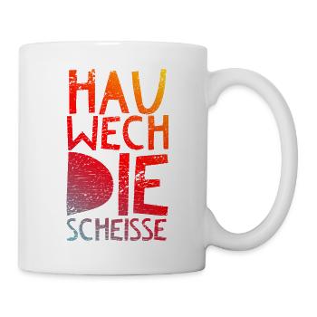 Hau wech die Scheisse! - Tasse - Weiß - Rechts