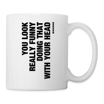 You look really funny funny humor - Mug - white - Right