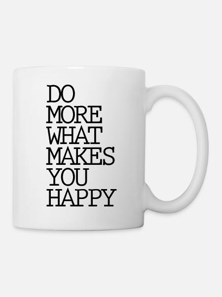 Do more what makes you happy - Tasse - Weiß