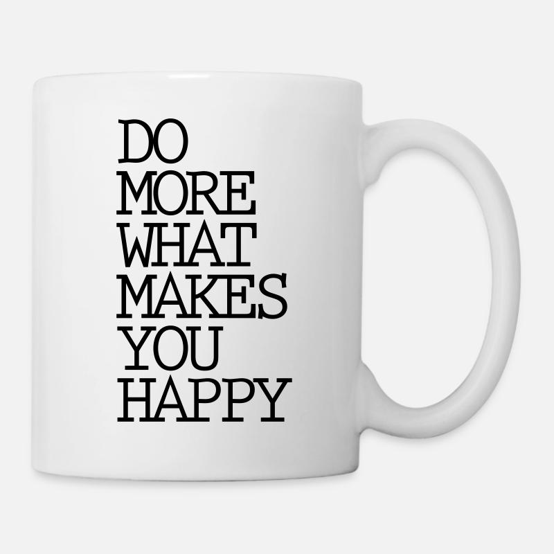 Do more what makes you happy - Tasse - Weiß