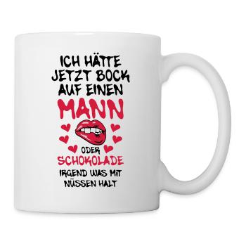 68 Ich hätte jetzt Bock auf Mann oder Schokolade - Tasse - Weiß - Rechts