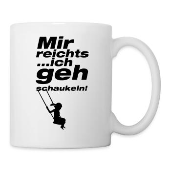 mir reichts ich geh schaukeln - Tasse - Weiß - Rechts