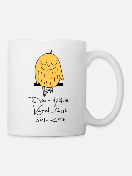 Früher Vogel lässt sich Zeit - Tasse - Weiß