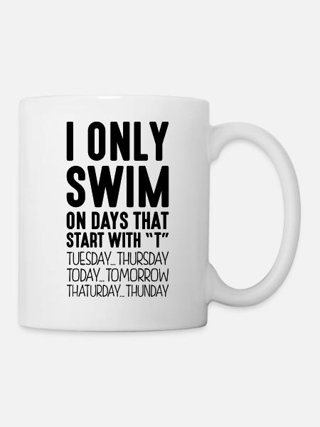 i only swim on days that end in t - Mug - white