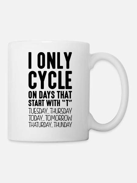i only cycle on days that end in t - Mug - white