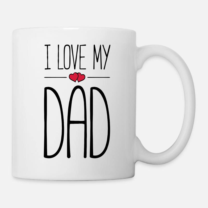 i love my dad - Tasse - Weiß