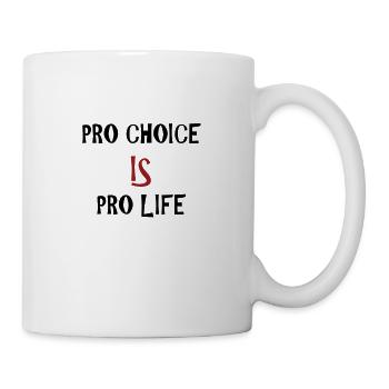Pro Choice est Pro Life - Mug blanc - blanc - Droite
