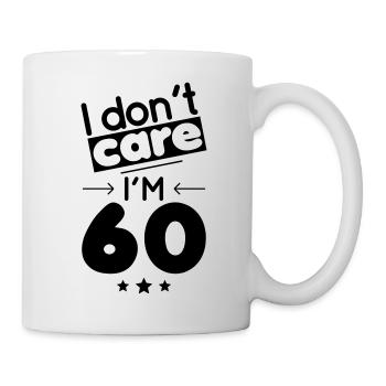 60 years anniversary - I don't care I'm 60 - Mug - white - Right