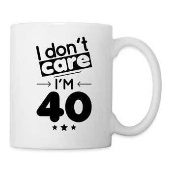 40 years anniversary - I don't care I'm 40 - Mug - white - Right