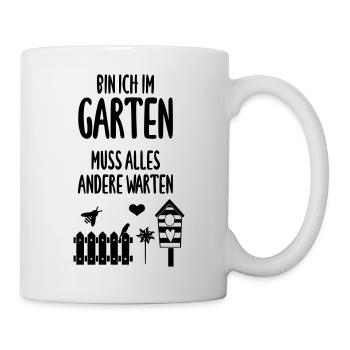 Bin ich im Garten, muss alles Andere warten. - Tasse - Weiß - Rechts