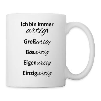 Artig - Tasse - Weiß - Rechts