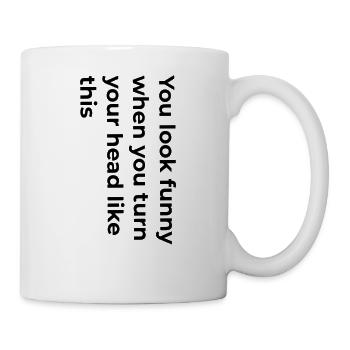 Tu as l’air drôle. - Mug blanc - blanc - Droite