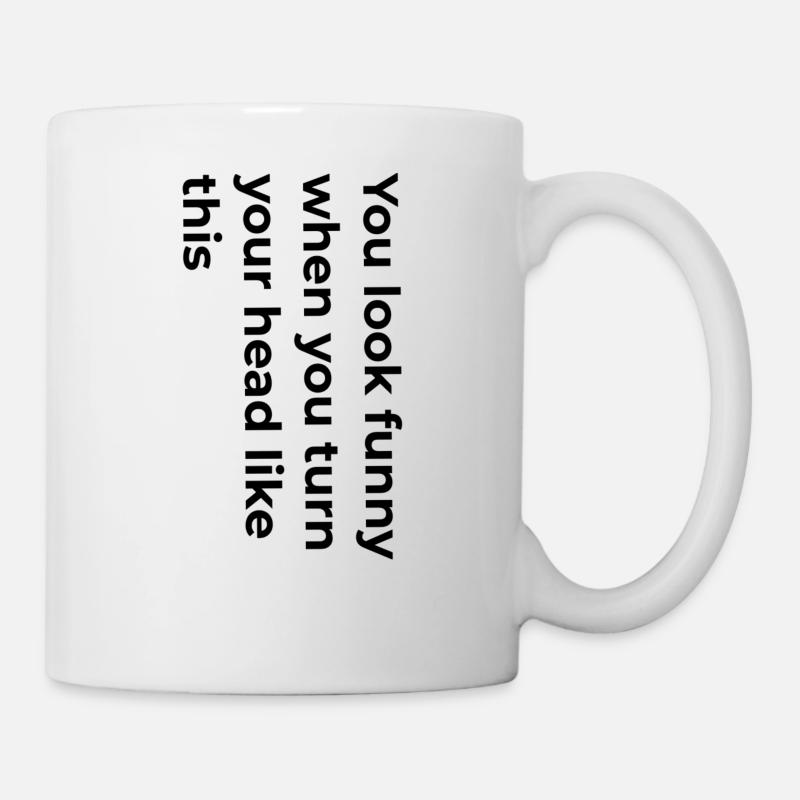 Tu as l’air drôle. - Mug blanc - blanc