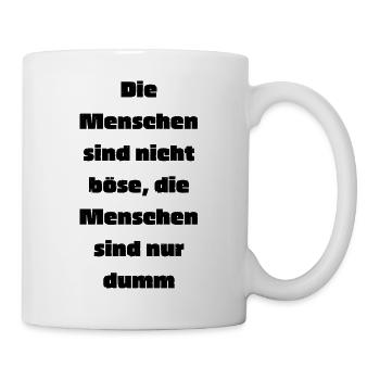 Die Menschen sind nicht Böse - Tasse - Weiß - Rechts