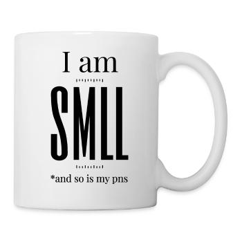 i am smll and so is my pns - Tasse - Weiß - Rechts