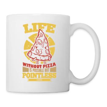 Life Without Pizza Is Possible But Pointless - Tasse - Weiß - Rechts