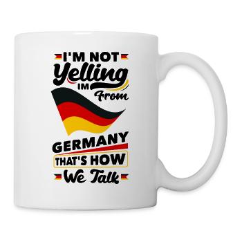 Im Not Yelling Im FroM Germany German Germany - Tasse - Weiß - Rechts