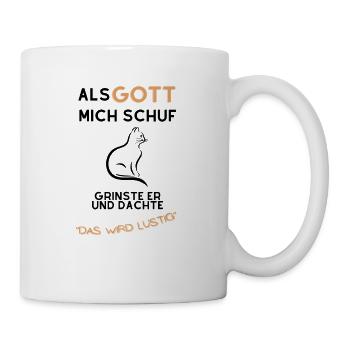 Als Gott mich schuf grinste er: Katzen- Version - Tasse - Weiß - Rechts