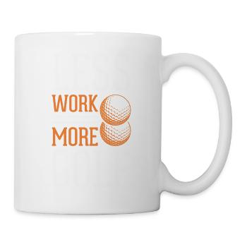 less work more golf - Tasse - Weiß - Rechts