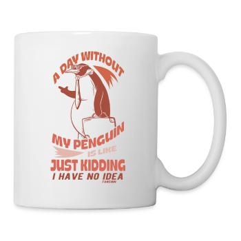 A Day Without My Penguin Is Like Just Kidding I Ha - Mug - white - Right