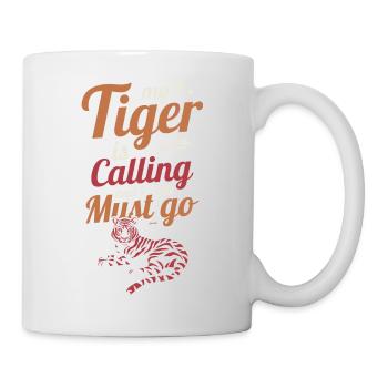 Mein Tiger ruft und ich muss los - Tasse - Weiß - Rechts