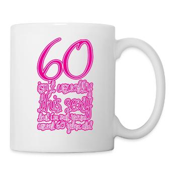60 Isn't Usually This Sexy 1 - Mug - white - Right