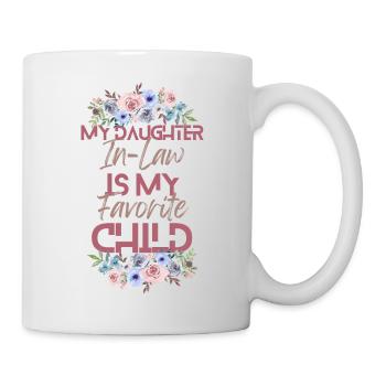 Meine Schwiegertochter ist mein Lieblingskind - Tasse - Weiß - Rechts
