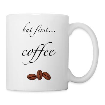 But first coffee - Tasse - Weiß - Rechts