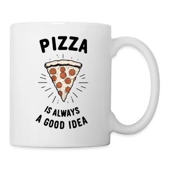 Pizza ist immer eine gute Idee - Tasse - Weiß - Rechts