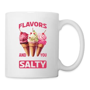 All These Flavors And You Choose To Be Salty 19 - Tasse - Weiß - Rechts
