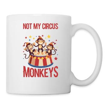 Not My Circus Not My Monkeys Not My Problem 11 - Mug - white - Right