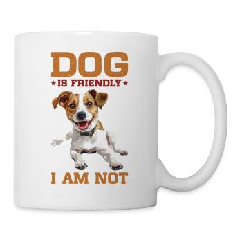 Dog Is Friendly I Am Not 2 - Tasse - Weiß - Rechts