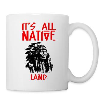 its all native, american native, original - Tasse - Weiß - Rechts