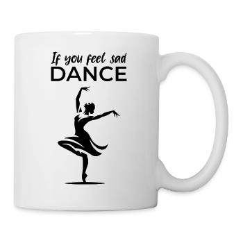 Si vous vous sentez triste - Danse - Mug blanc - blanc - Droite