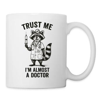 Glaub mir, ich bin fast ein Arzt - Tasse - Weiß - Rechts
