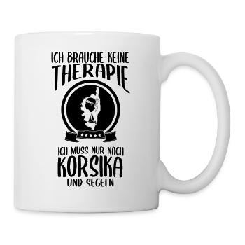 Ich brauche keine Therapie ich muss nach Korsika - Tasse - Weiß - Rechts