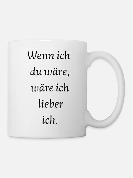 Wenn ich du wäre... - Tasse - Weiß