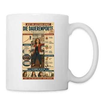 Die Dauerempörte – täglich ein neuer Skandal - Tasse - Weiß - Rechts