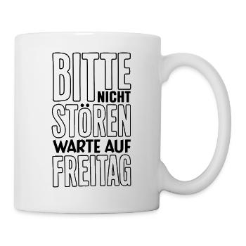 Bitte nicht stören ich warte auf Freitag Spruch - Tasse - Weiß - Rechts