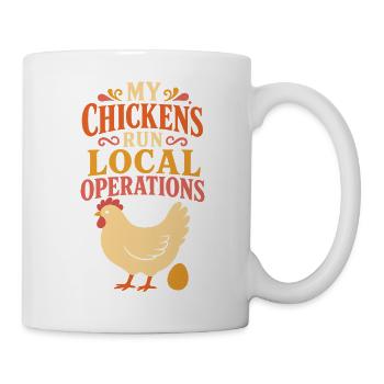 My Chickens Run Local Operations - Tasse - Weiß - Rechts